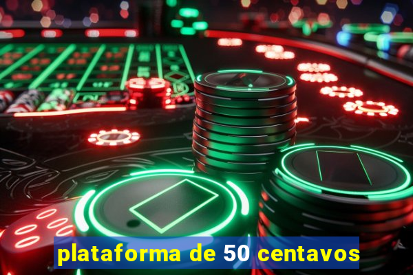 plataforma de 50 centavos